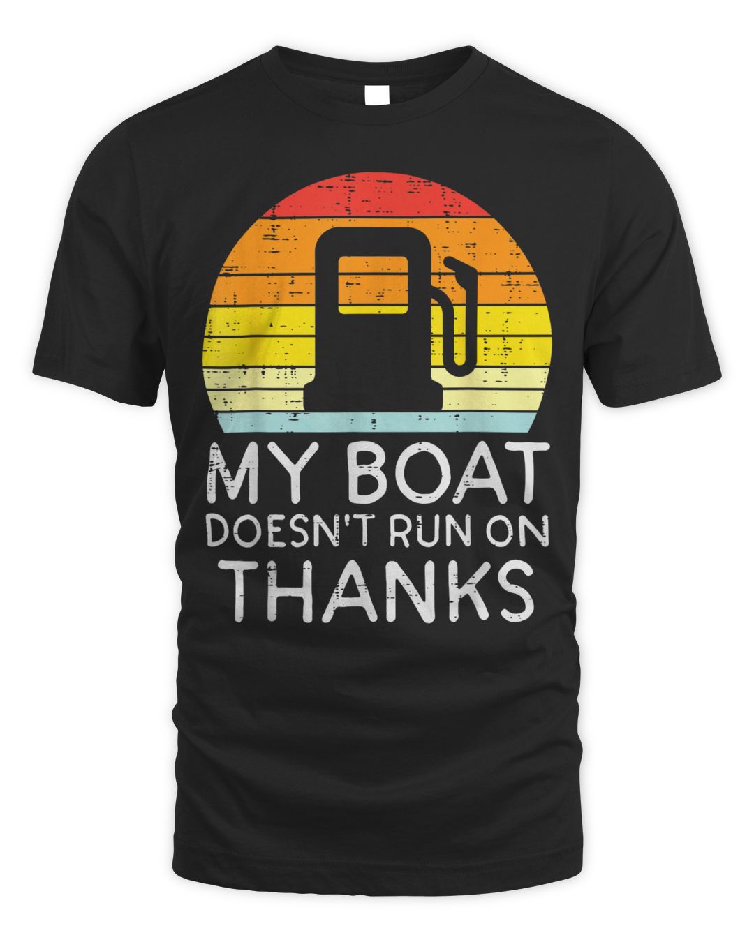 My Boat Doesnt Run On Thanks Funny Gas Joke Boat Captain Men Shirt