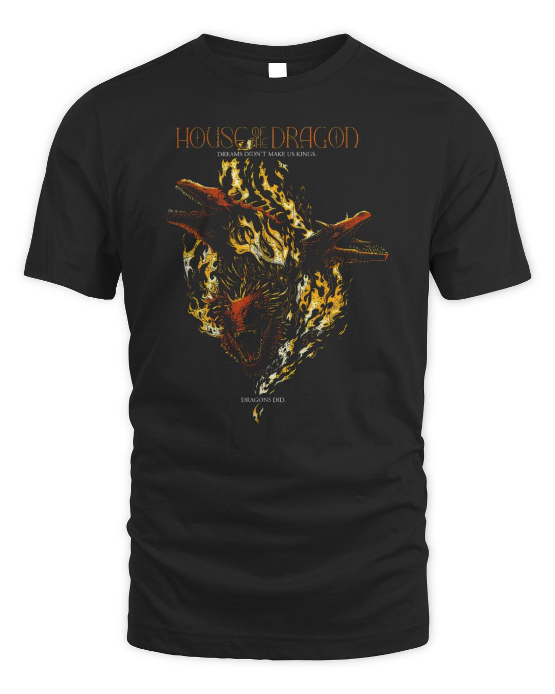 House Of The Dragon Merchandise Dreams Didn't Make Us Kings Shirt
