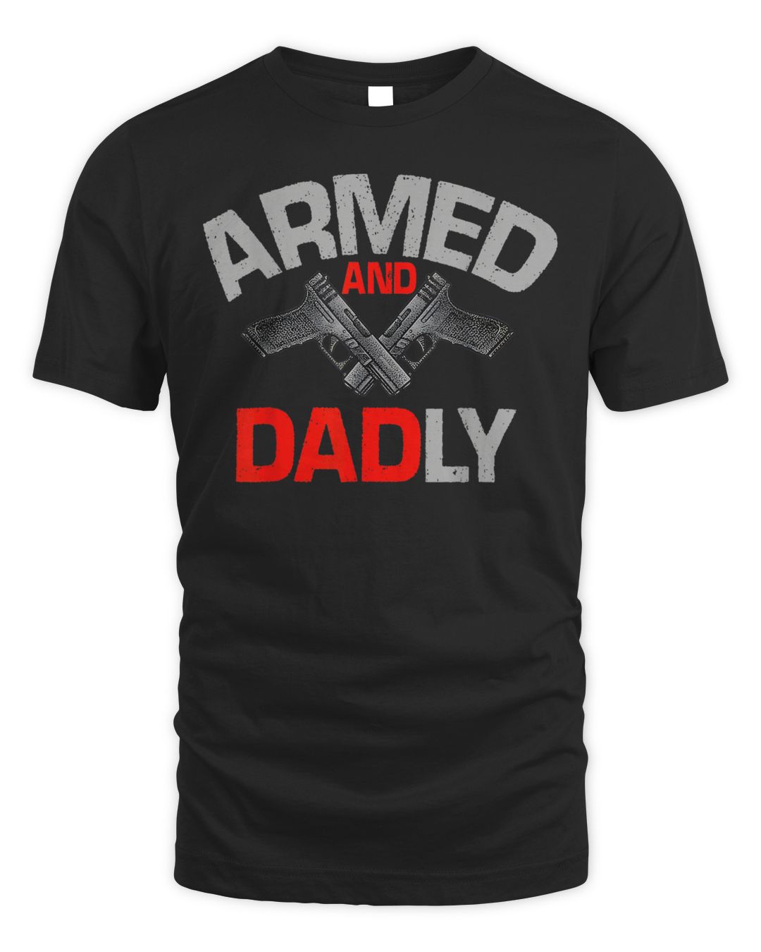 Mens Armed And Dadly, Funny Deadly Father Gift For Fathers D Shirt