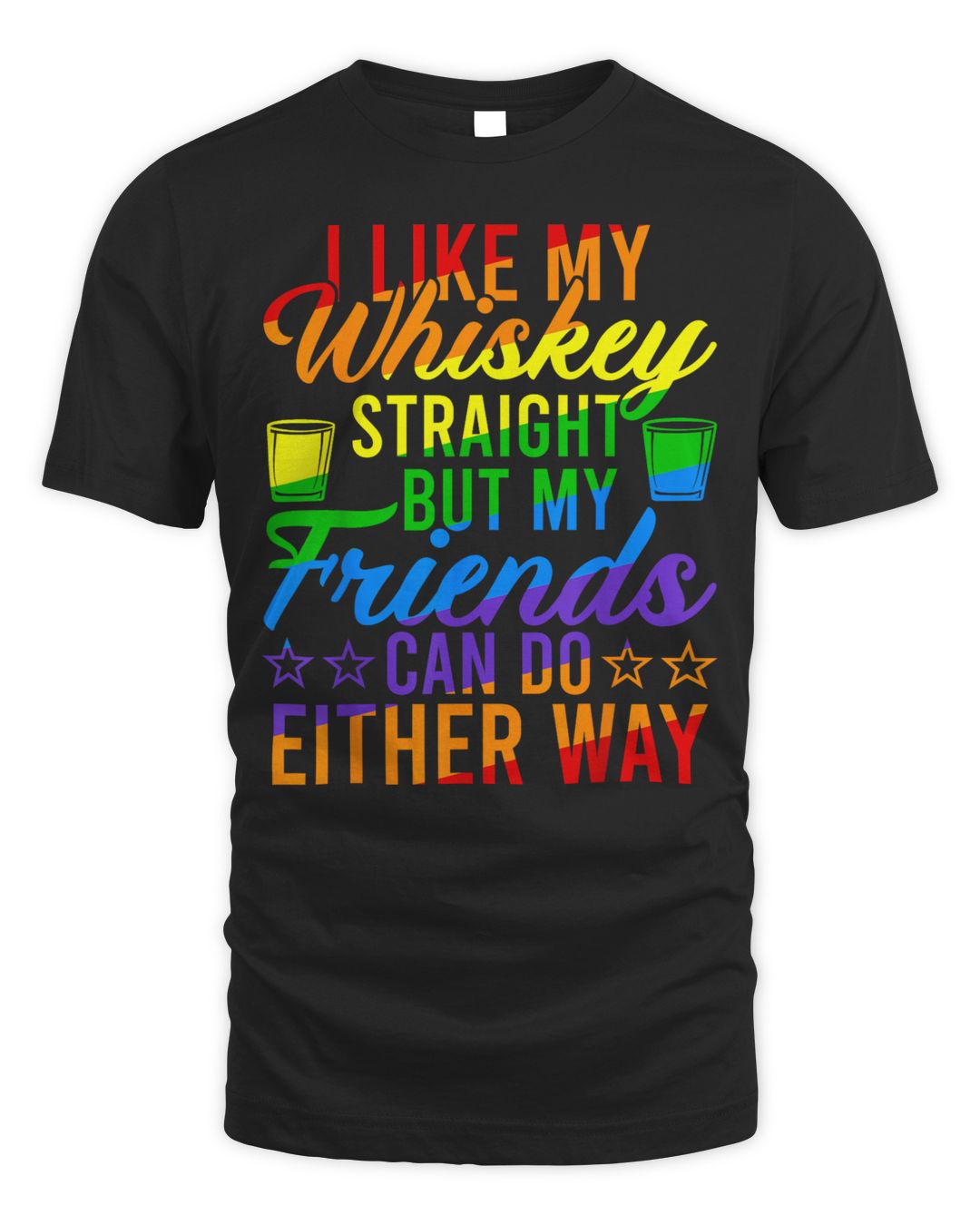 I Like My Whiskey Straight But My Friends Lgbt Pride Month Shirt