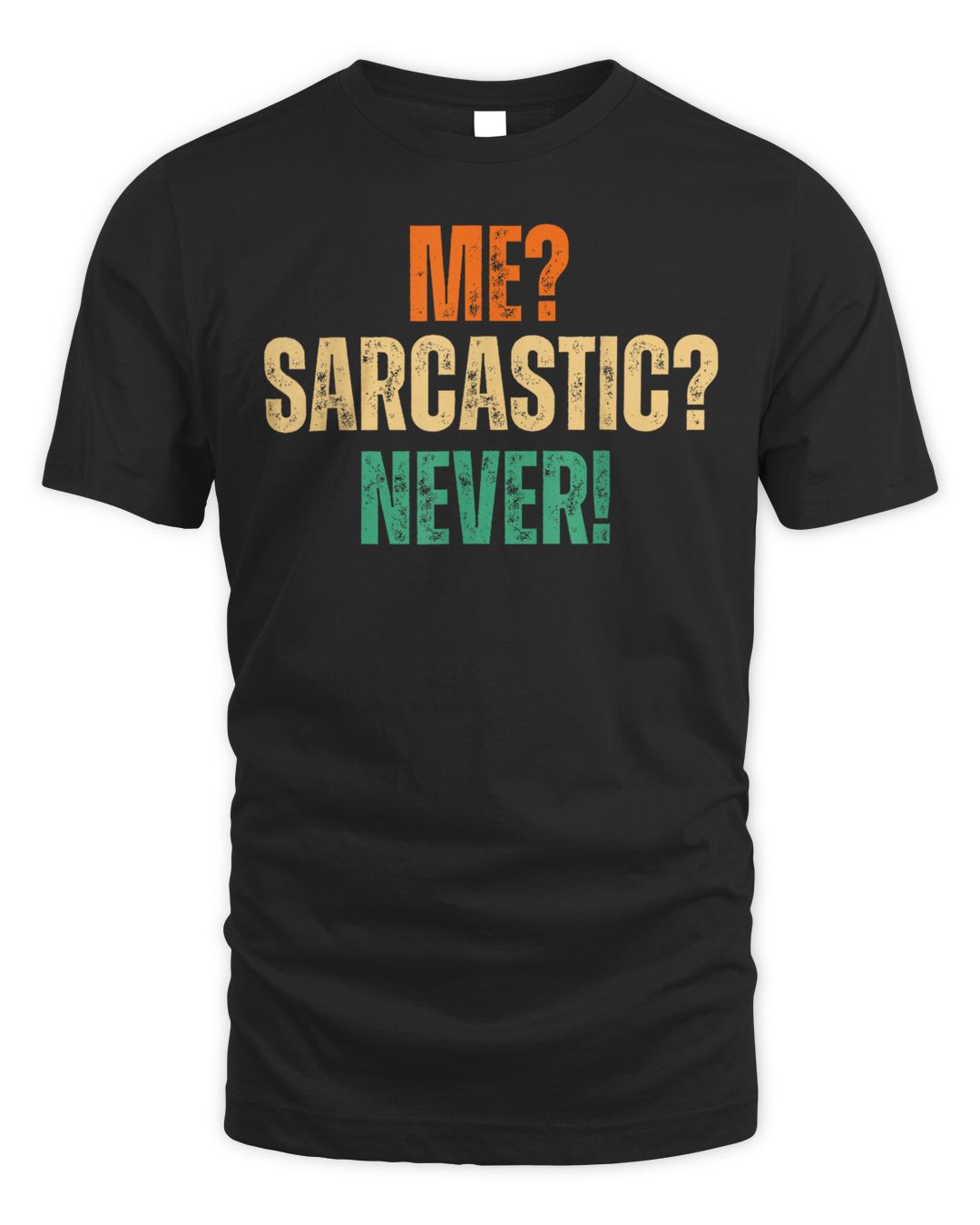 Me Sarcastic Never Retro Vintage Funny Sarcasm Humor Quote Shirt