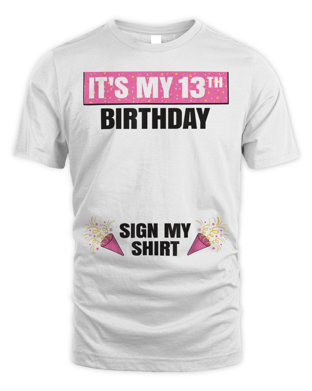 It's My 13th Birthday 13 Years Old Girl Teenager Sign My Shirt