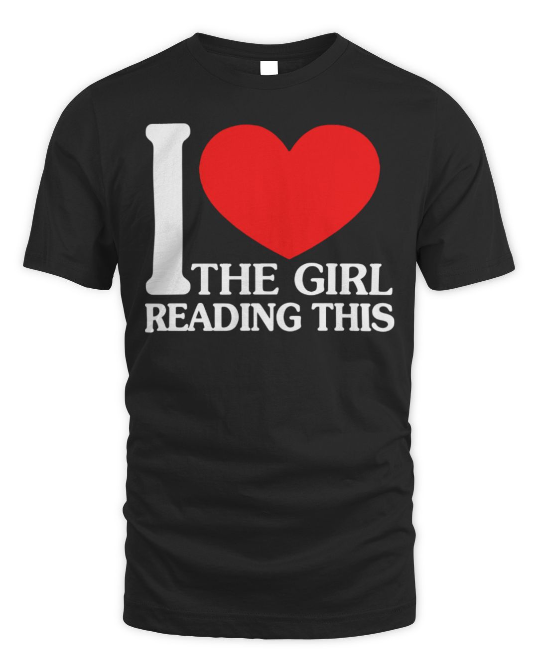 I Love The Girl Reading This Shirt