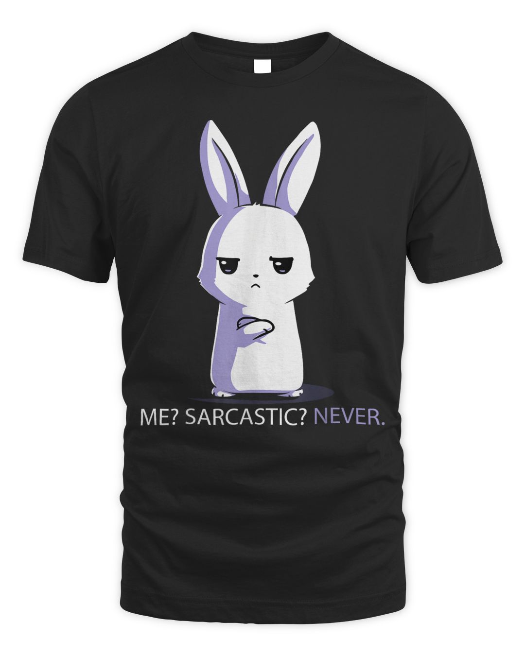 Me Sarcastic Never Funny Sarcasm Rabbit Shirt