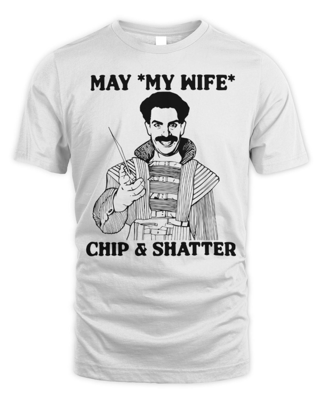 May My Wife Chip & Shatter Shirt