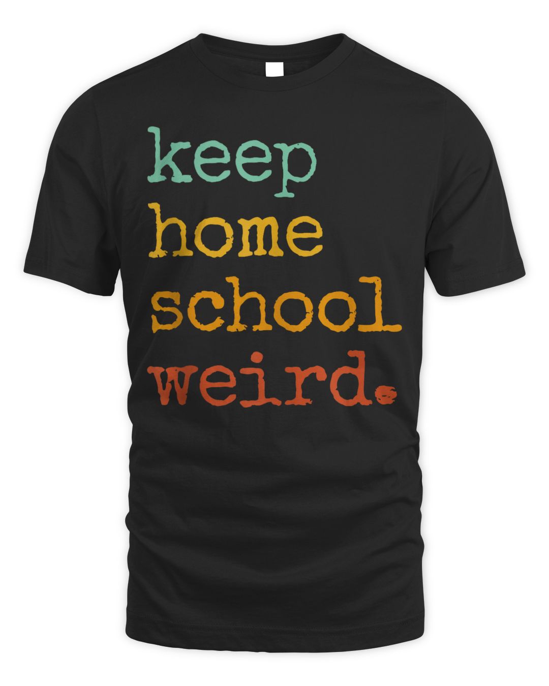 Keep Homeschool Weird Shirt