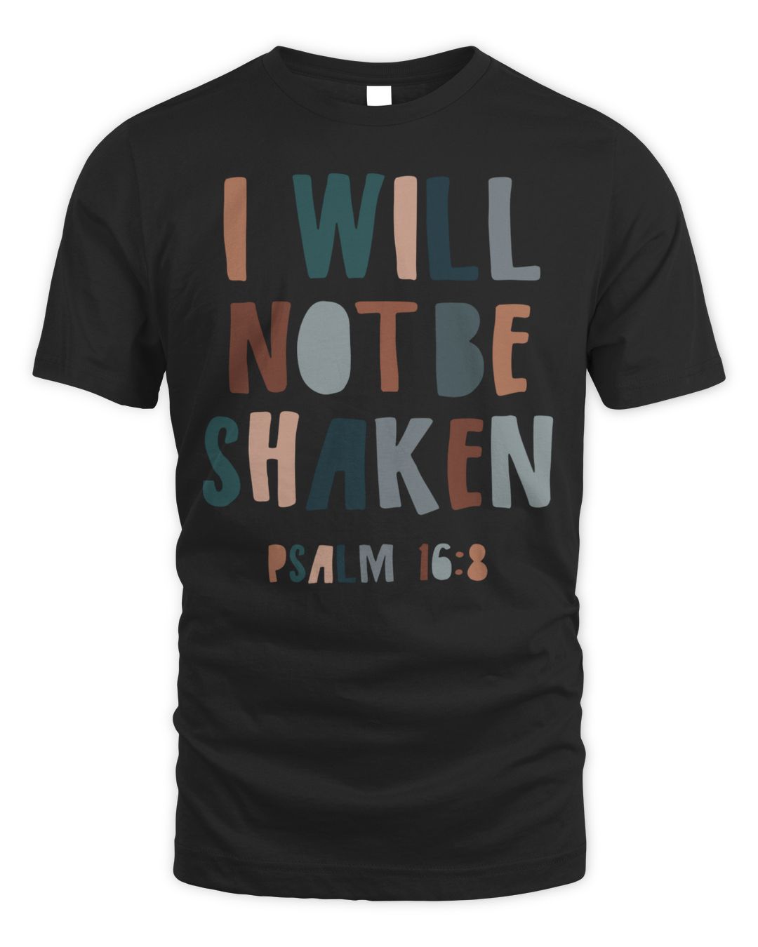 I Will Not Be Shaken Shirt