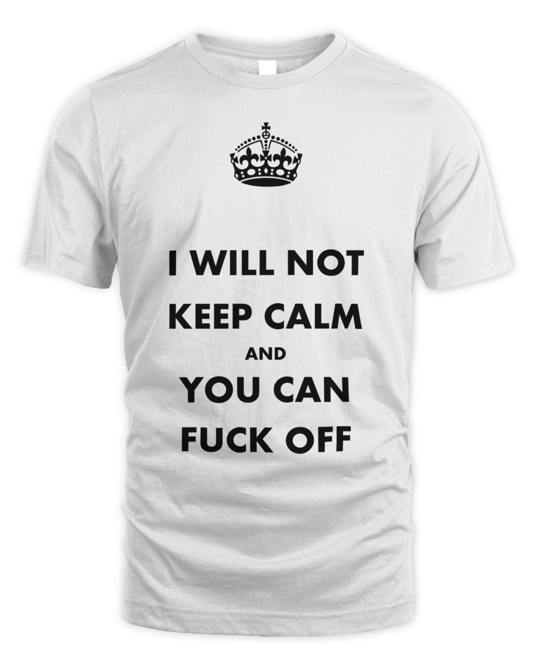 Keep Calm And Fuck Off Shirt