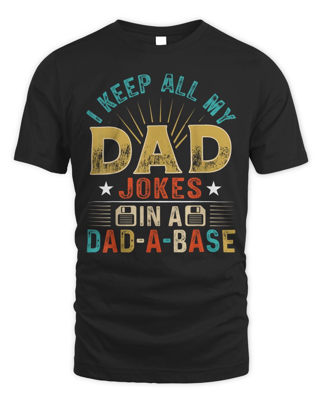 I Keep All My Dad Jokes In A Dad A Base Dad Jokes Shirt