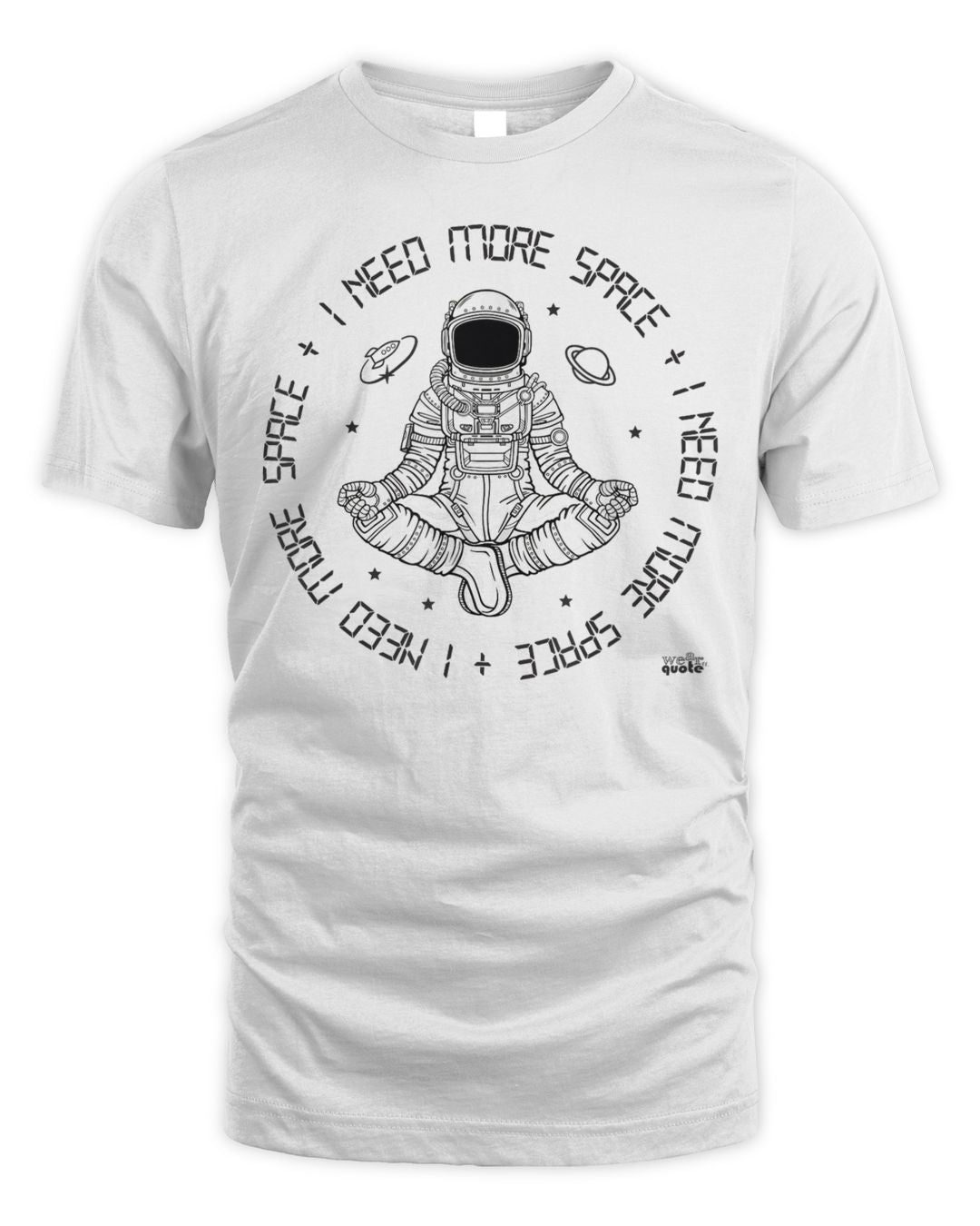I Need More Space Shirt