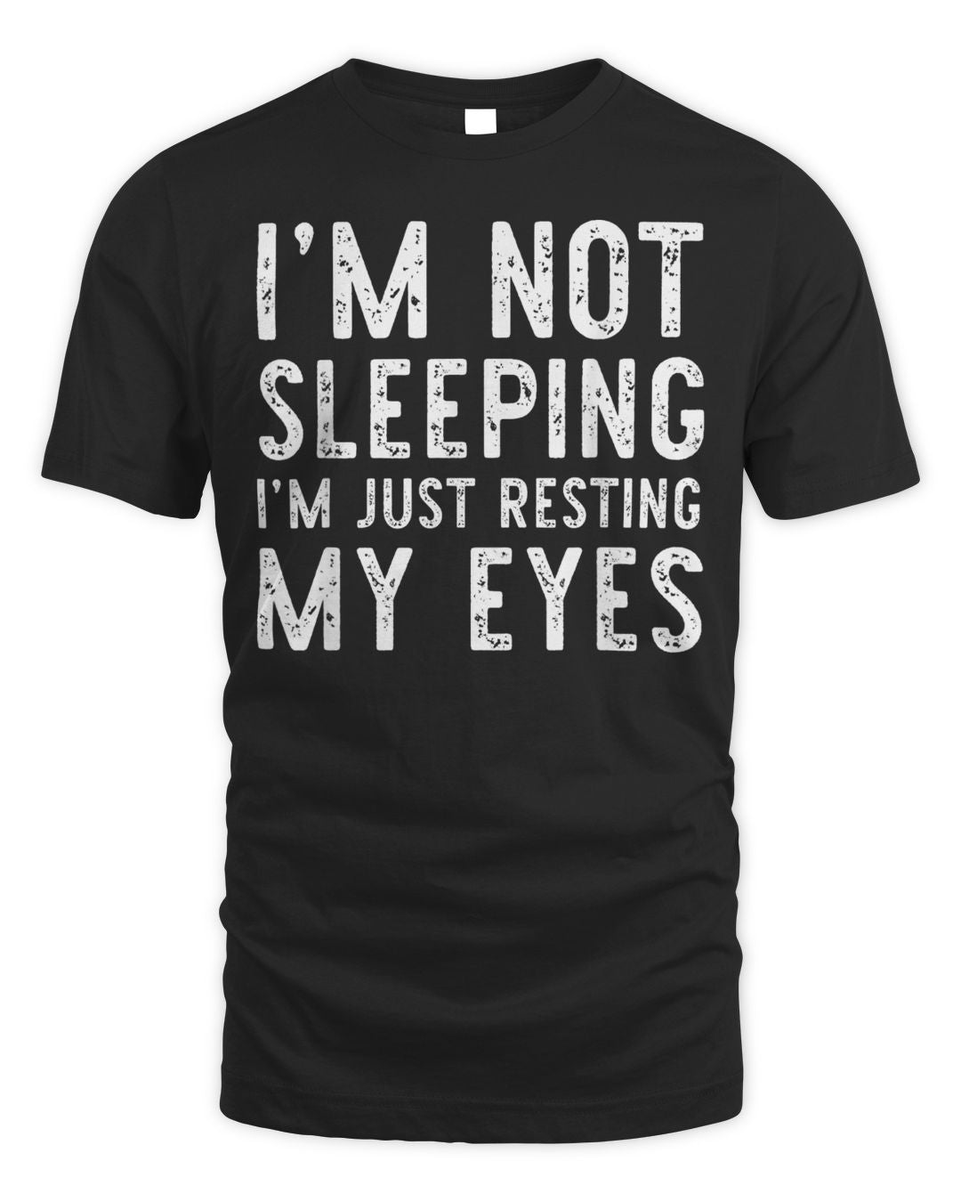 I'm Not Sleeping I'm Just Resting My Eyes Dad Father's Day Shirt