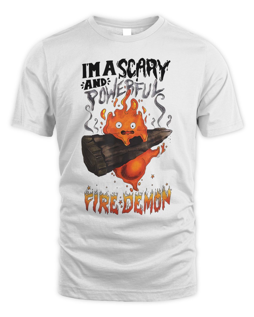I'm A Scary And Powerful Fire Demon Shirt