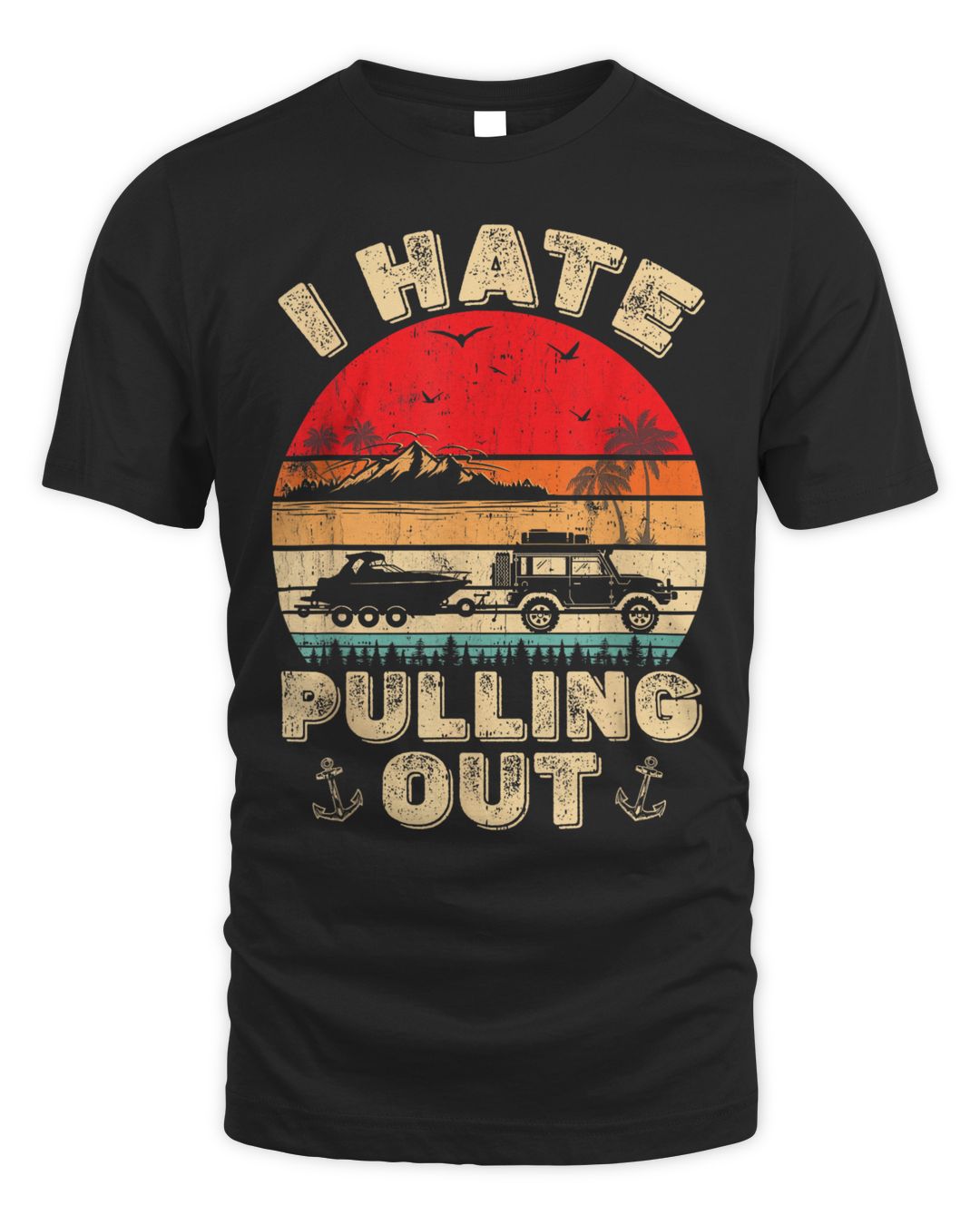 I Hate Pulling Out Retro Boating Boat Captain Funny Saying Shirt