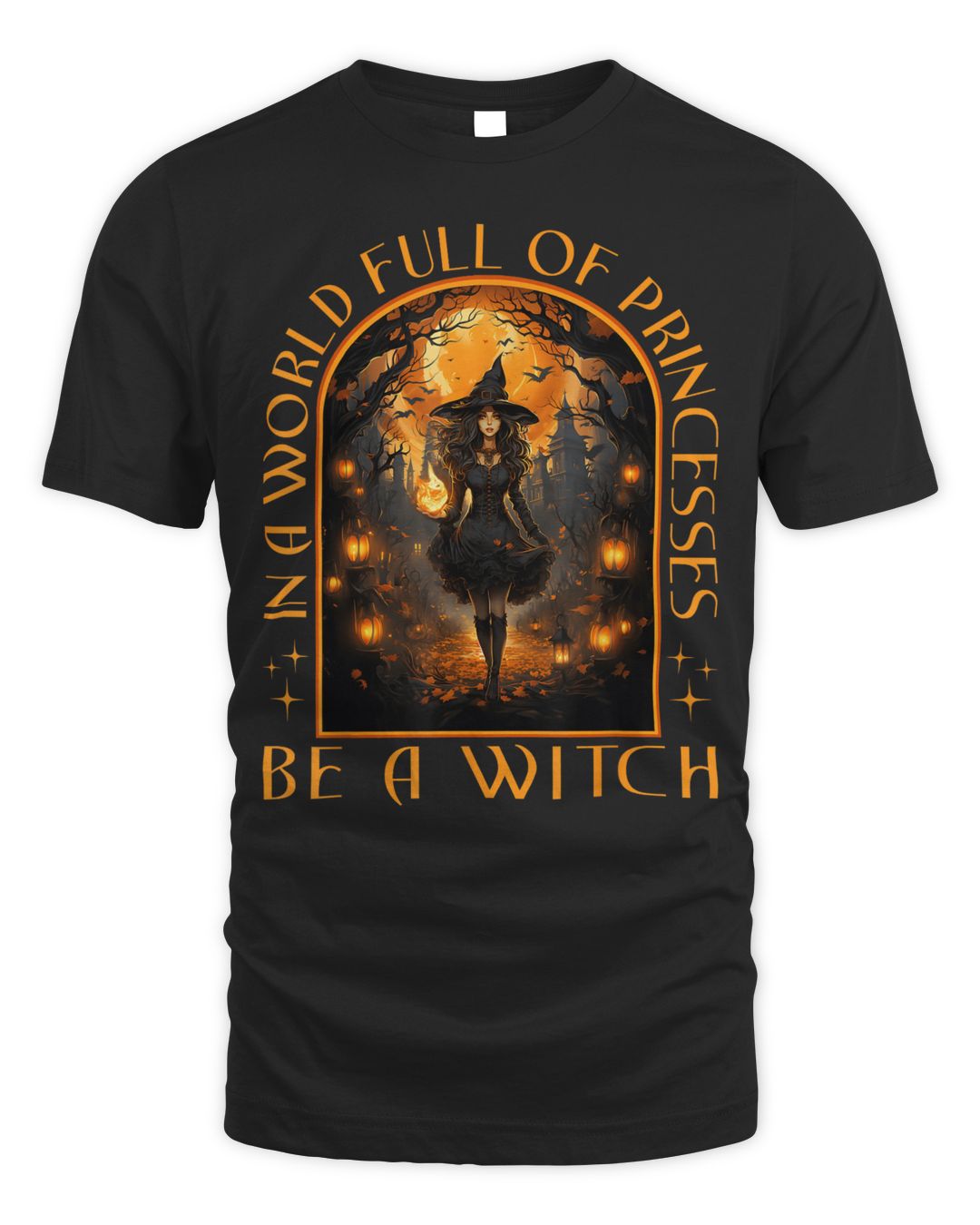 In A World Full Of Princesses Be A Witch Halloween Women Shirt