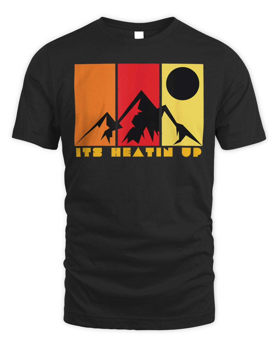 Its Heating Up Shirt
