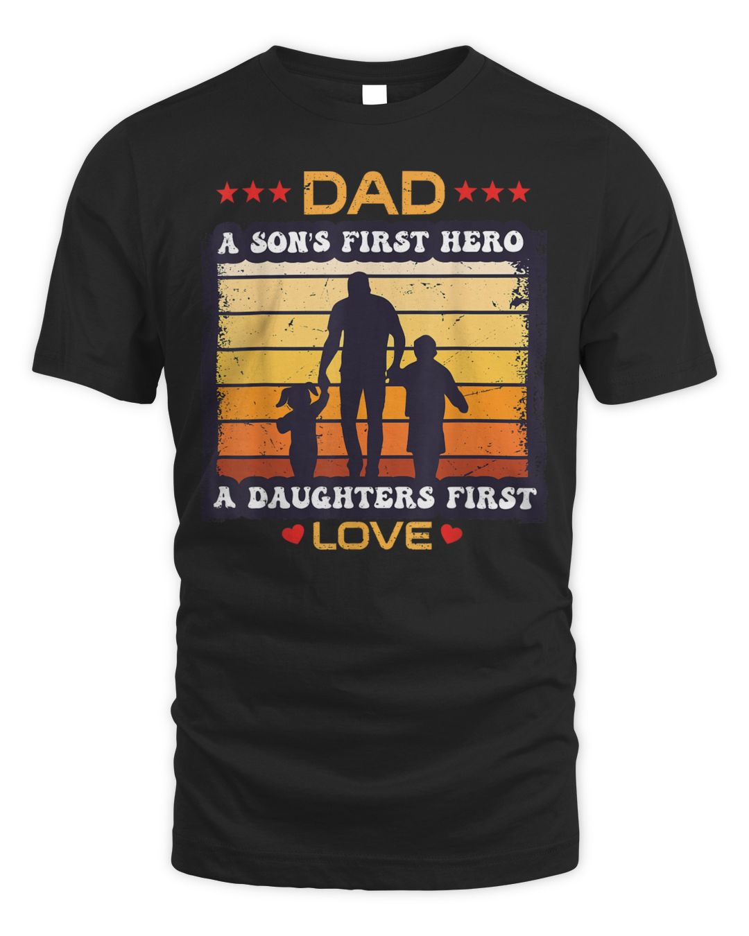 Mens Dad A Son's First Hero A Daughters First Love Father's Day Shirt
