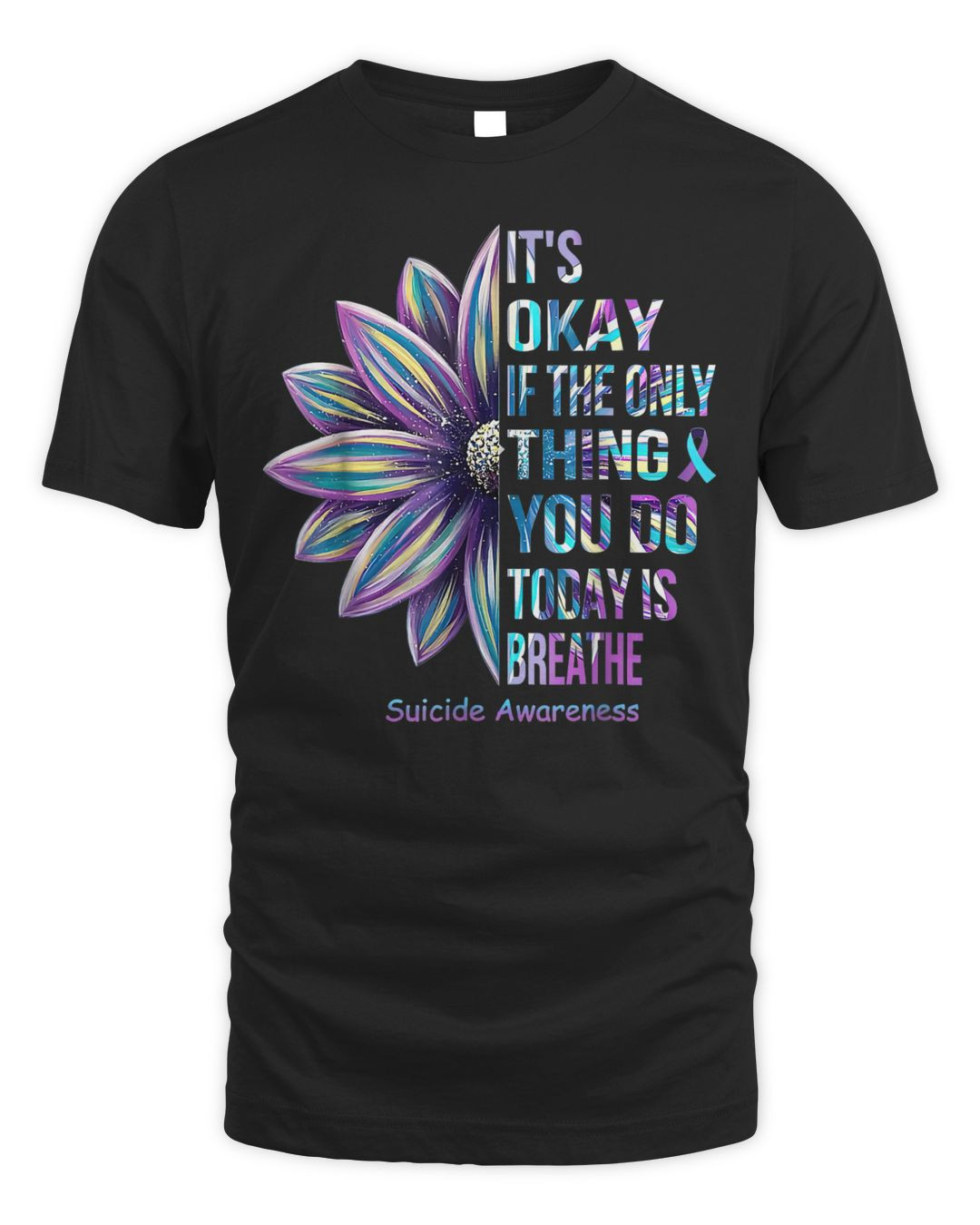 It's Okay If The Only Thing You Do Today Is Breathe Shirt