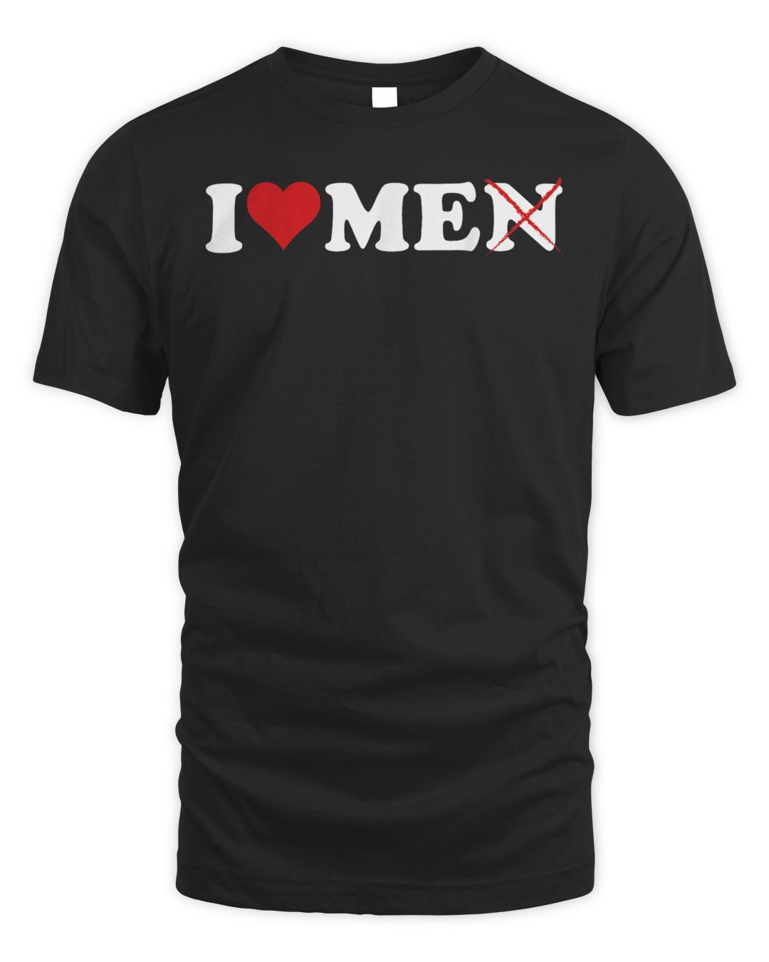 I Love Men Without The N I Love Men With N Crossed Out Shirt