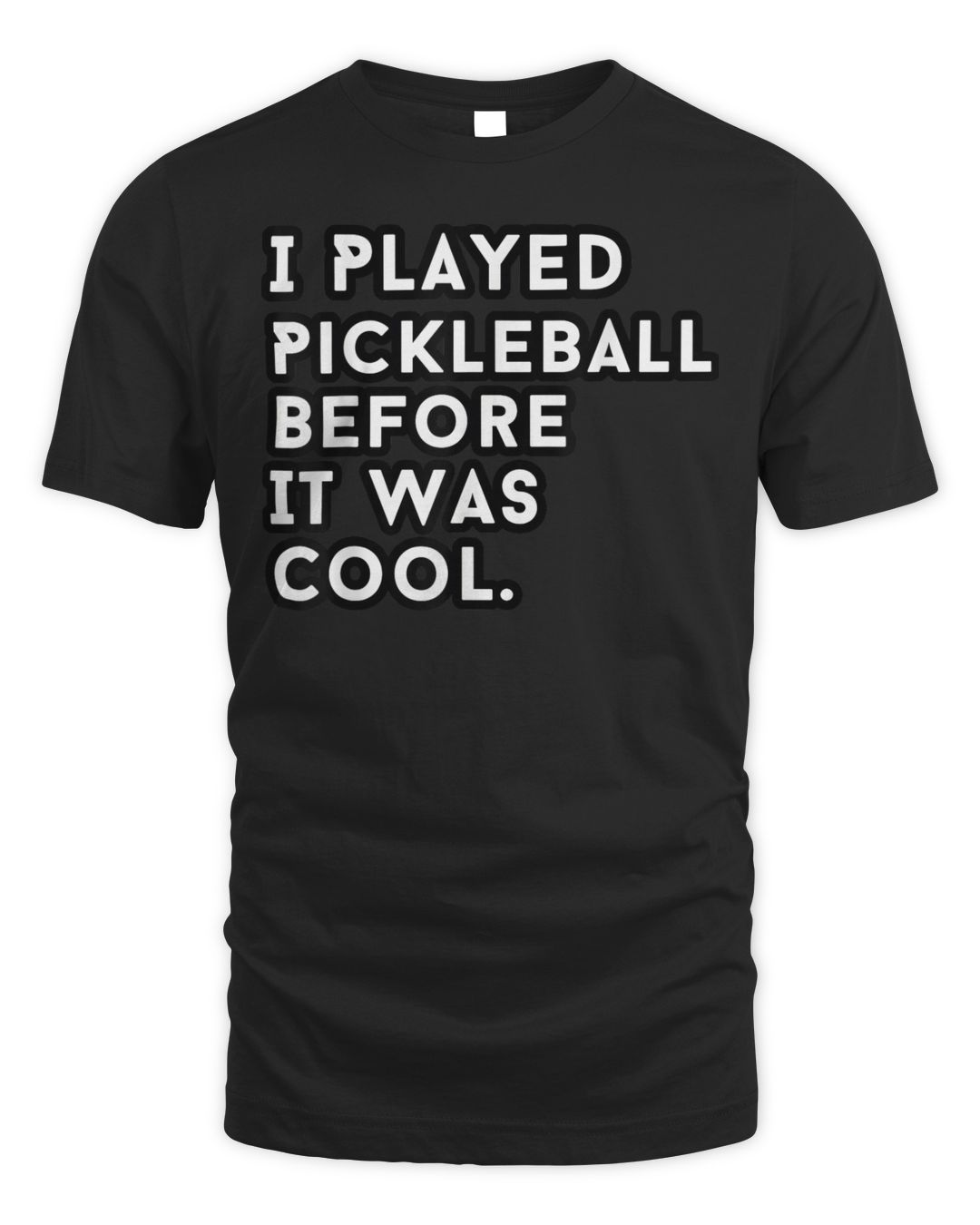 I Played Pickleball Before It Was Cool Shirt