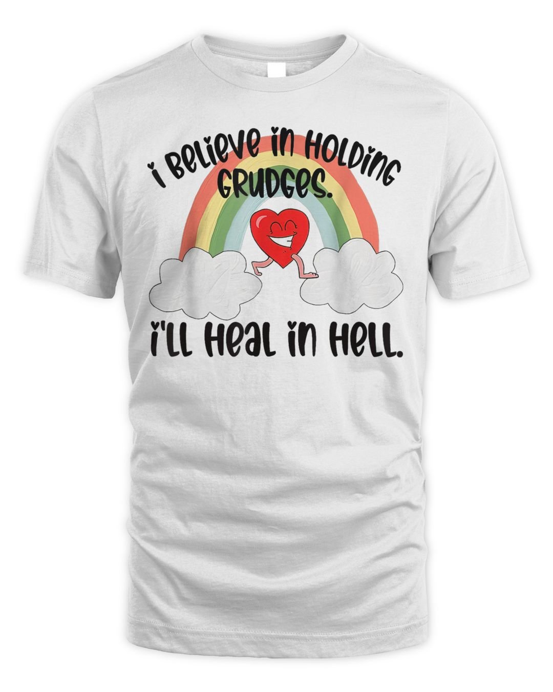I Believe In Holding Grudges I'll Heal In Hell 2023 Shirt