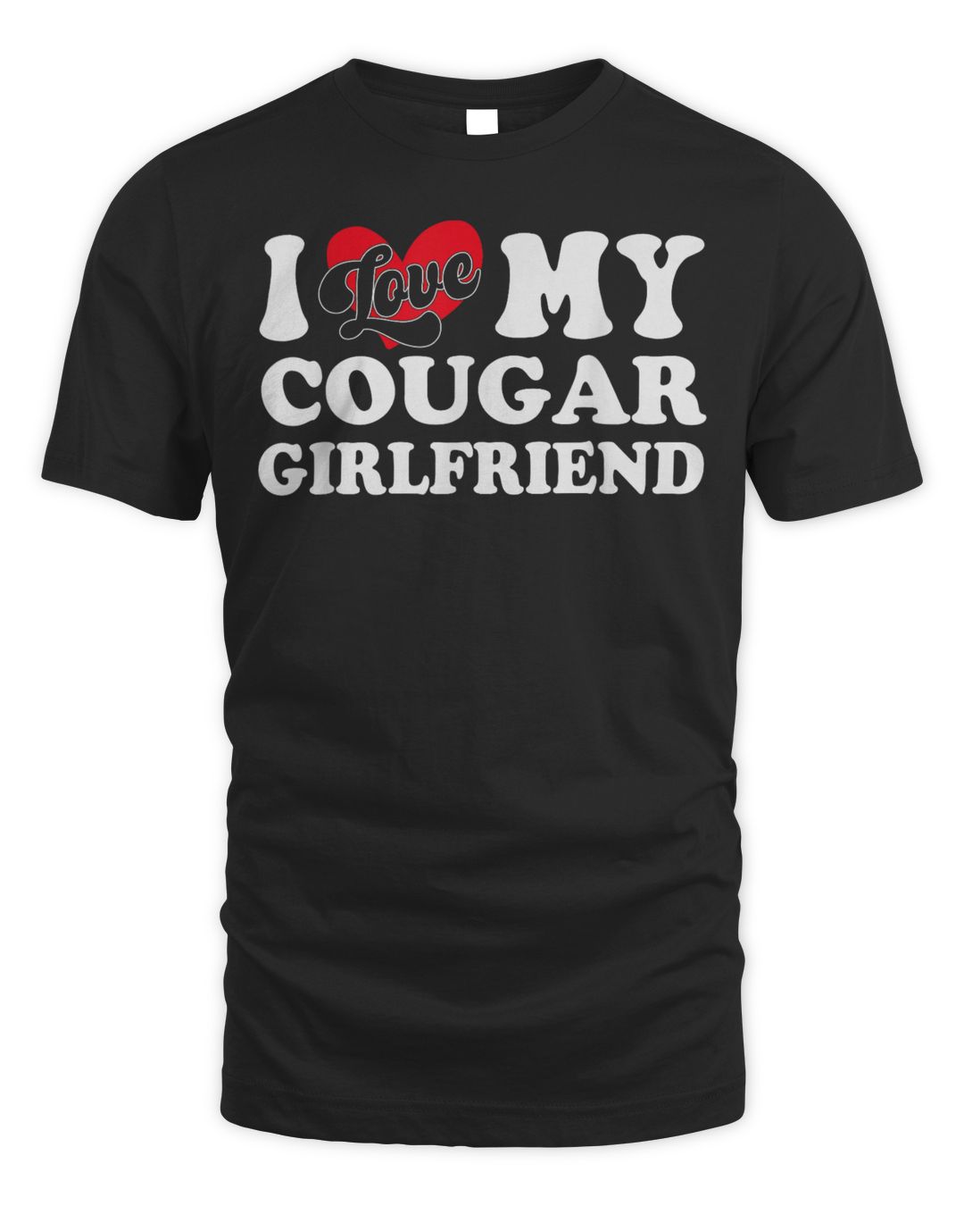 I Heart My Cougar Girlfriend I Love My Cougar Girlfriend Gf Shirt