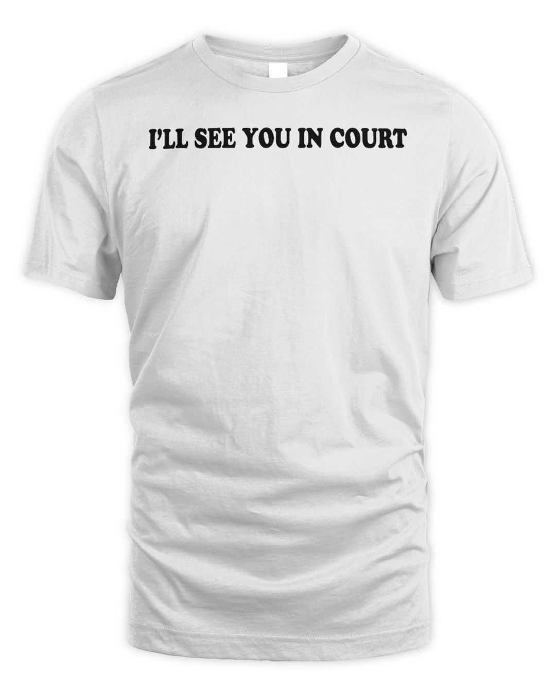 I'll See You In Court Funny Shirt I'll See You In Court Shirt