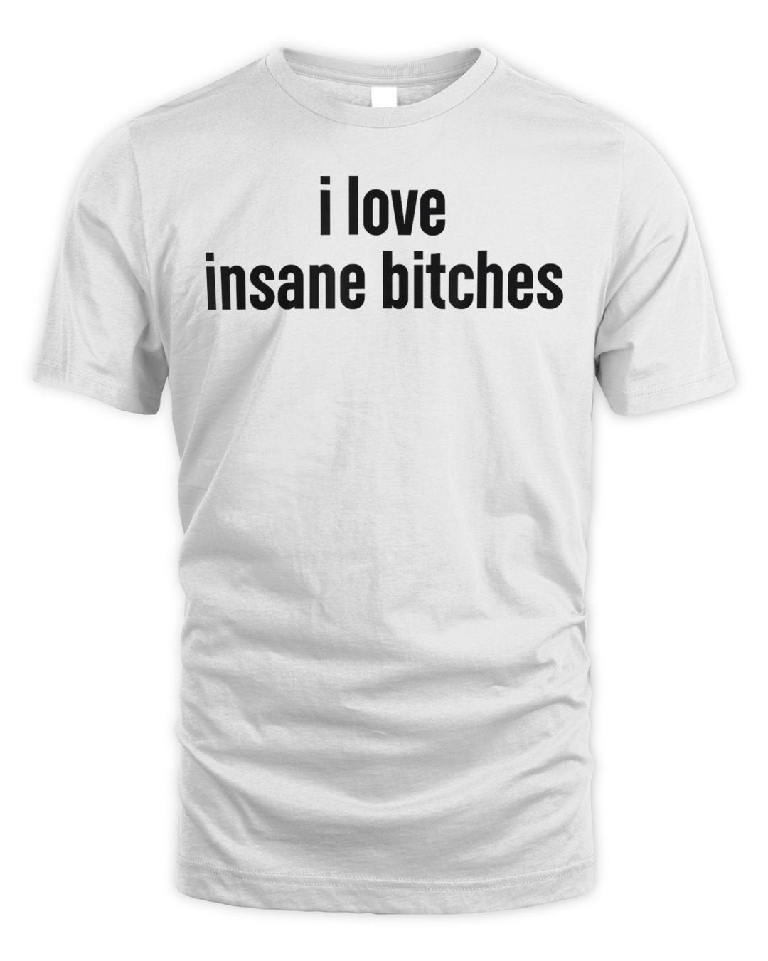 I Love Insane Bitches (i Am Insane) Funny Sarcastic Couple Shirt