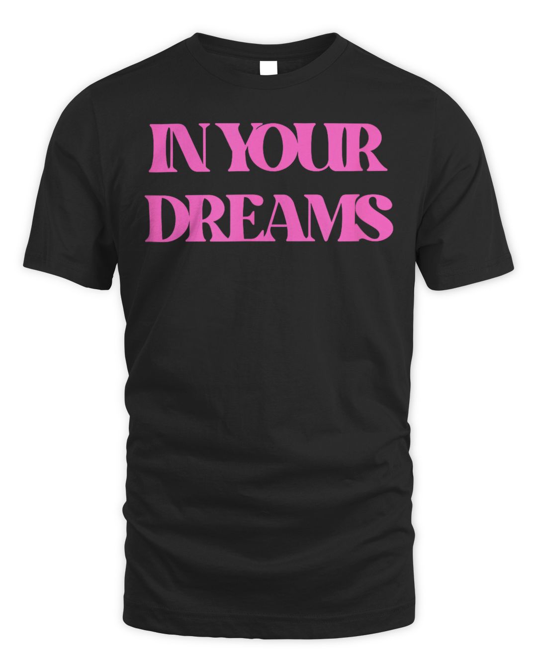 In Your Dreams Graphic Shirt
