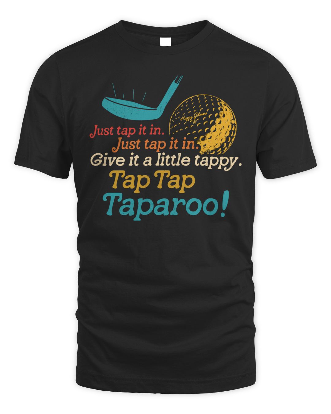 Just Tap It In Just Tap It In Give It A Little Tappy Tap Shirt