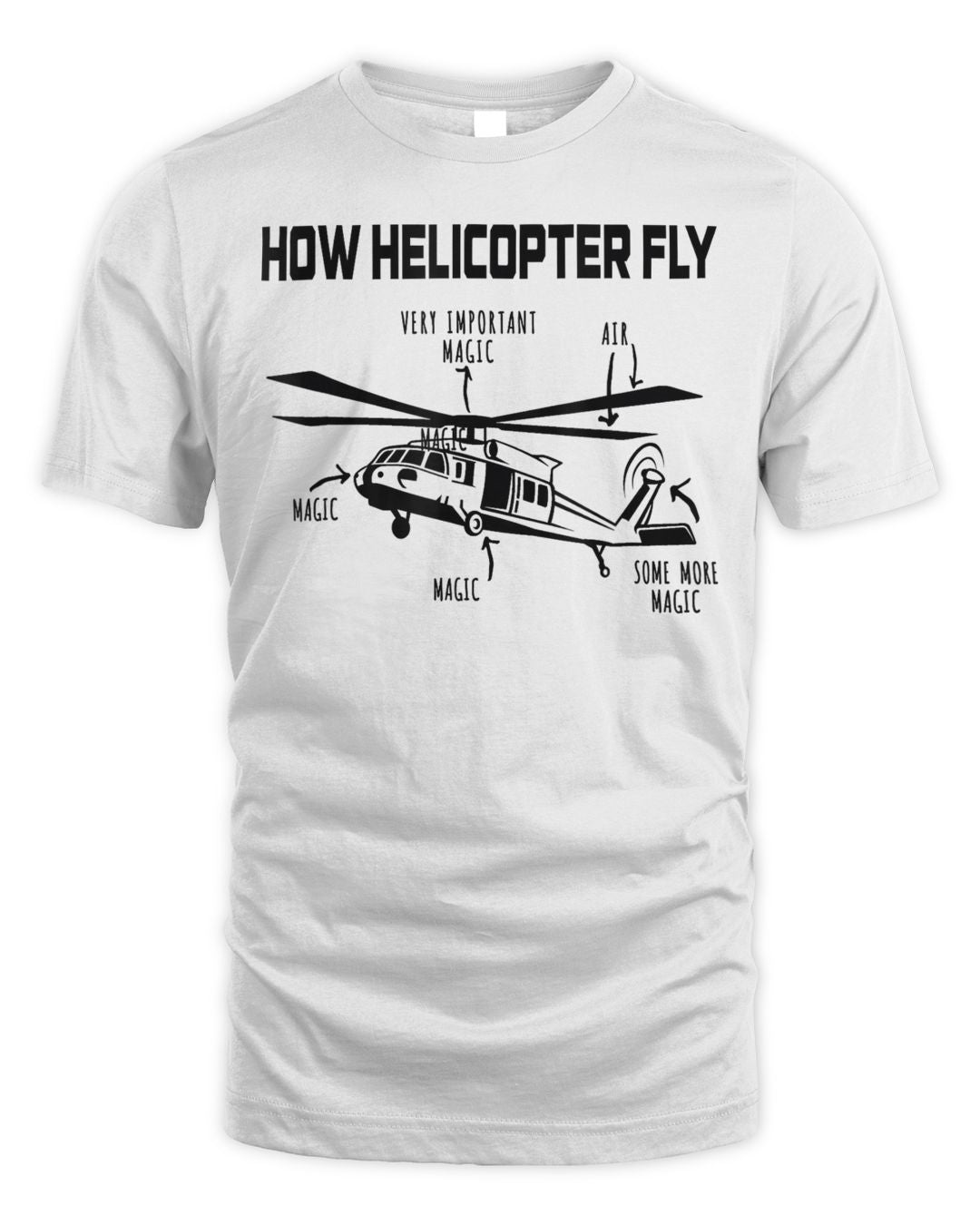 How Helicopters Fly Funny Helicopter Pilot Rotorcraft Pilot Shirt