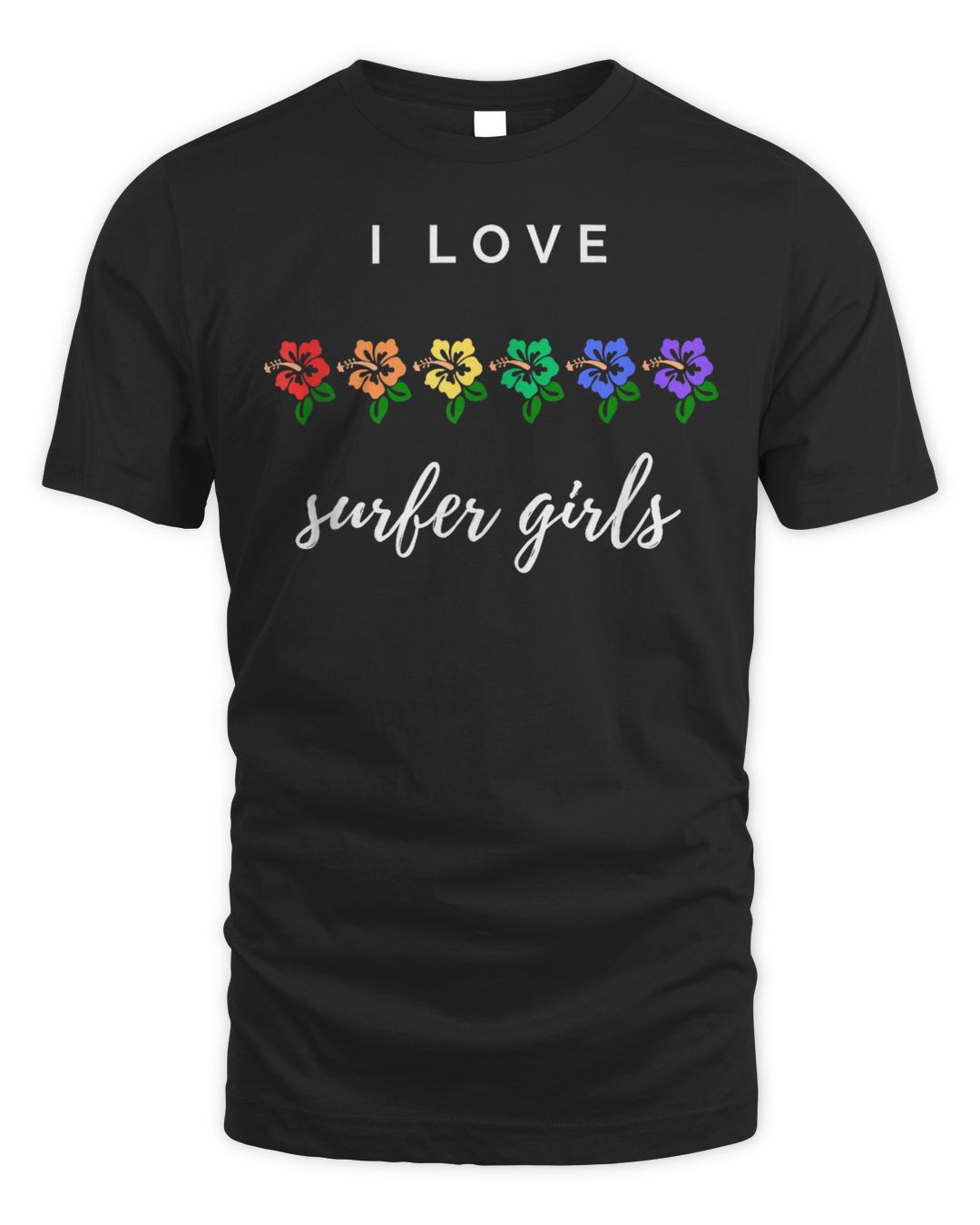I Love Surfer Girls Pride Rainbow Hibiscus Shirt