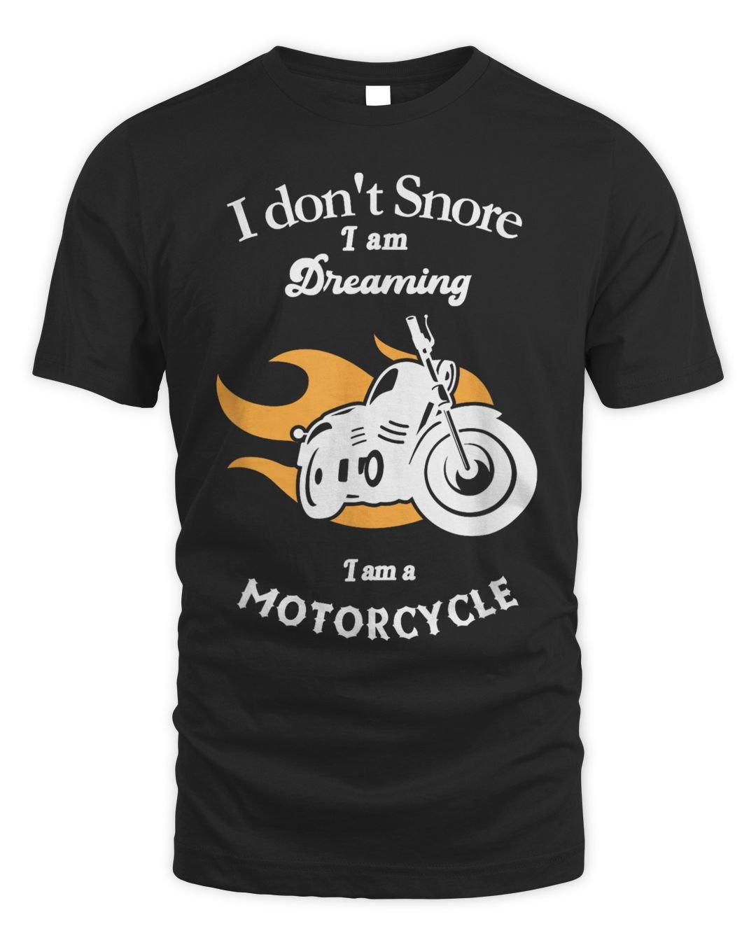 I Don't Snore I Am Dreaming I Am A Motorcycle Shirt