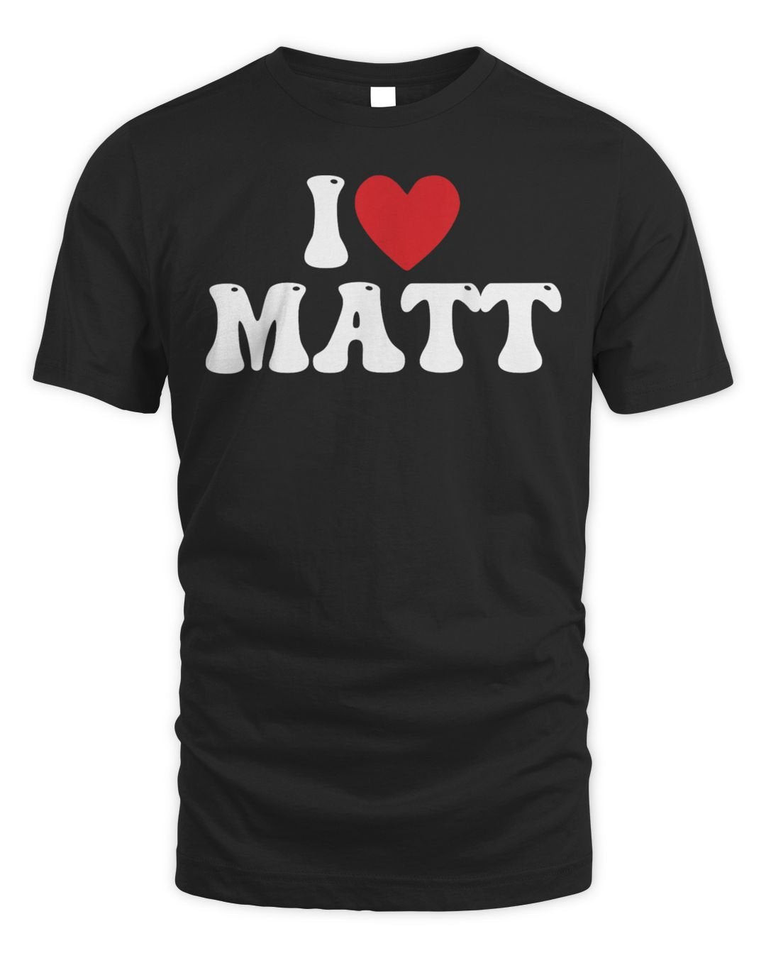 I Love Matt I Heart Matt Shirt