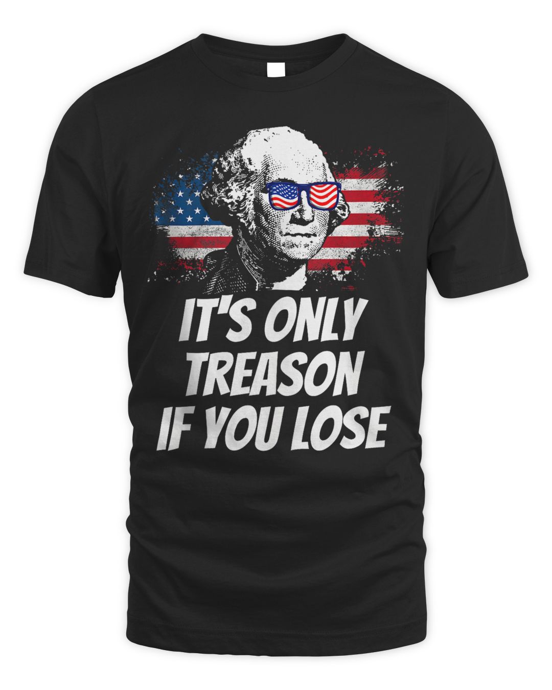 Its Only Treason If You Lose George Washington American Flag Shirt