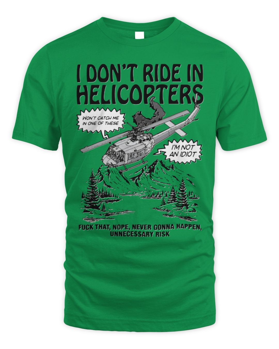 I Don't Ride In Helicopters Shirt