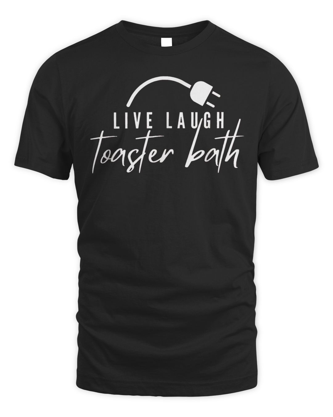 Live Laugh Toaster Bath Shirt Shirt