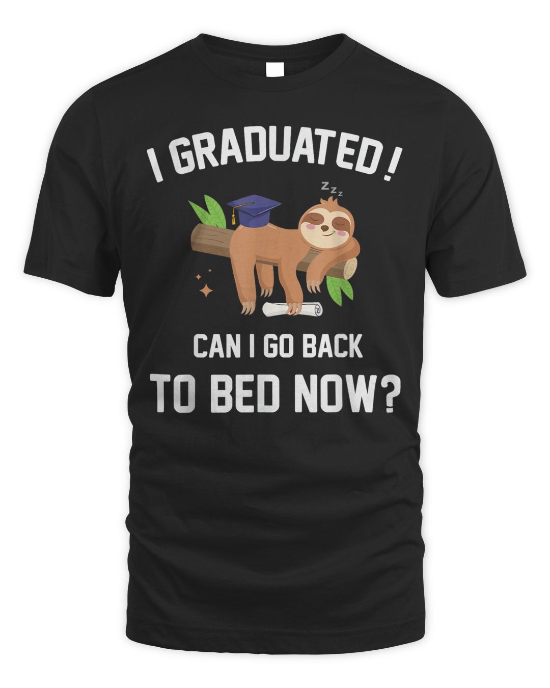 I Graduated Can I Go Back To Bed Now Graduation Shirt