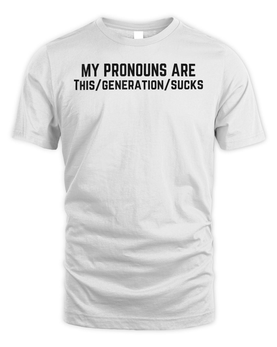 My Pronouns Are This Generation Sucks Shirt