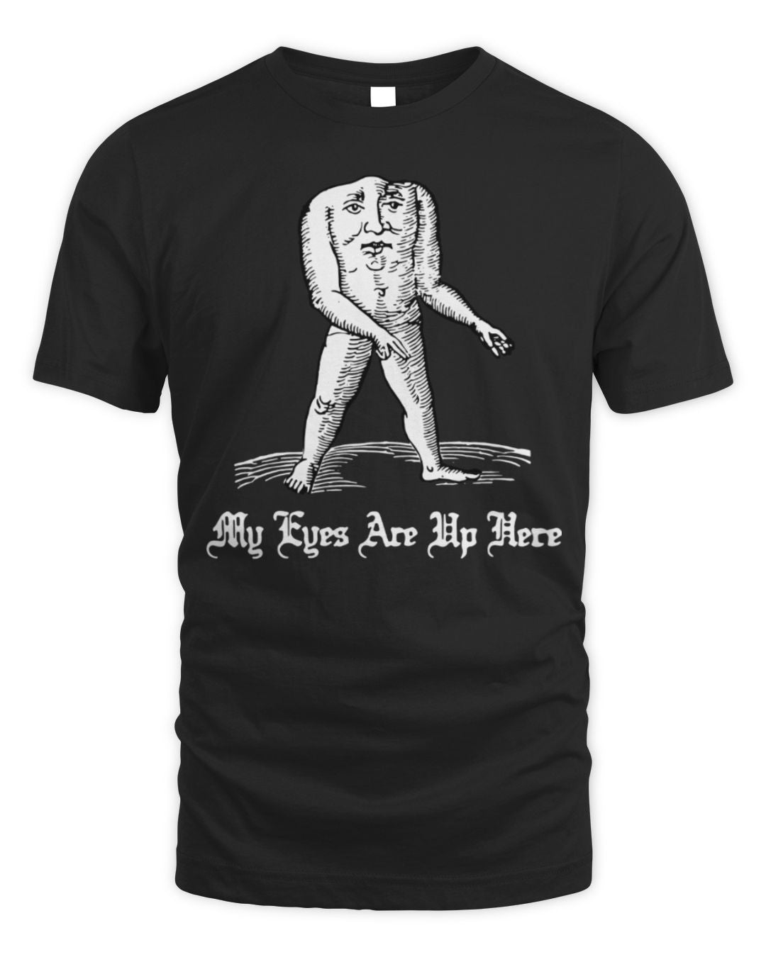 My Eyes Are Up Here Shirt
