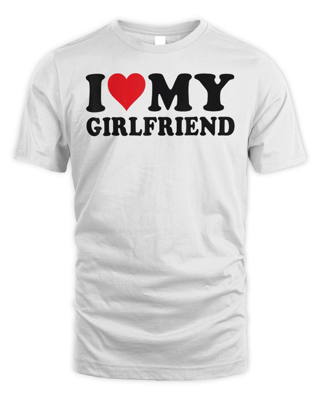 I Love My Girlfriend, I Heart My Girlfriend, I Love My Gf Shirt