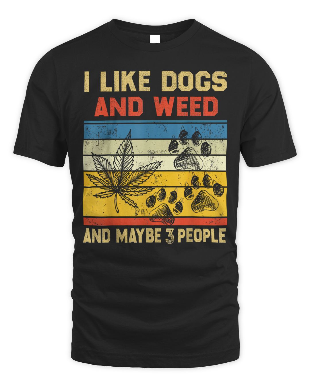 I Like Dogs And Weed And Maybe 3 People Shirt