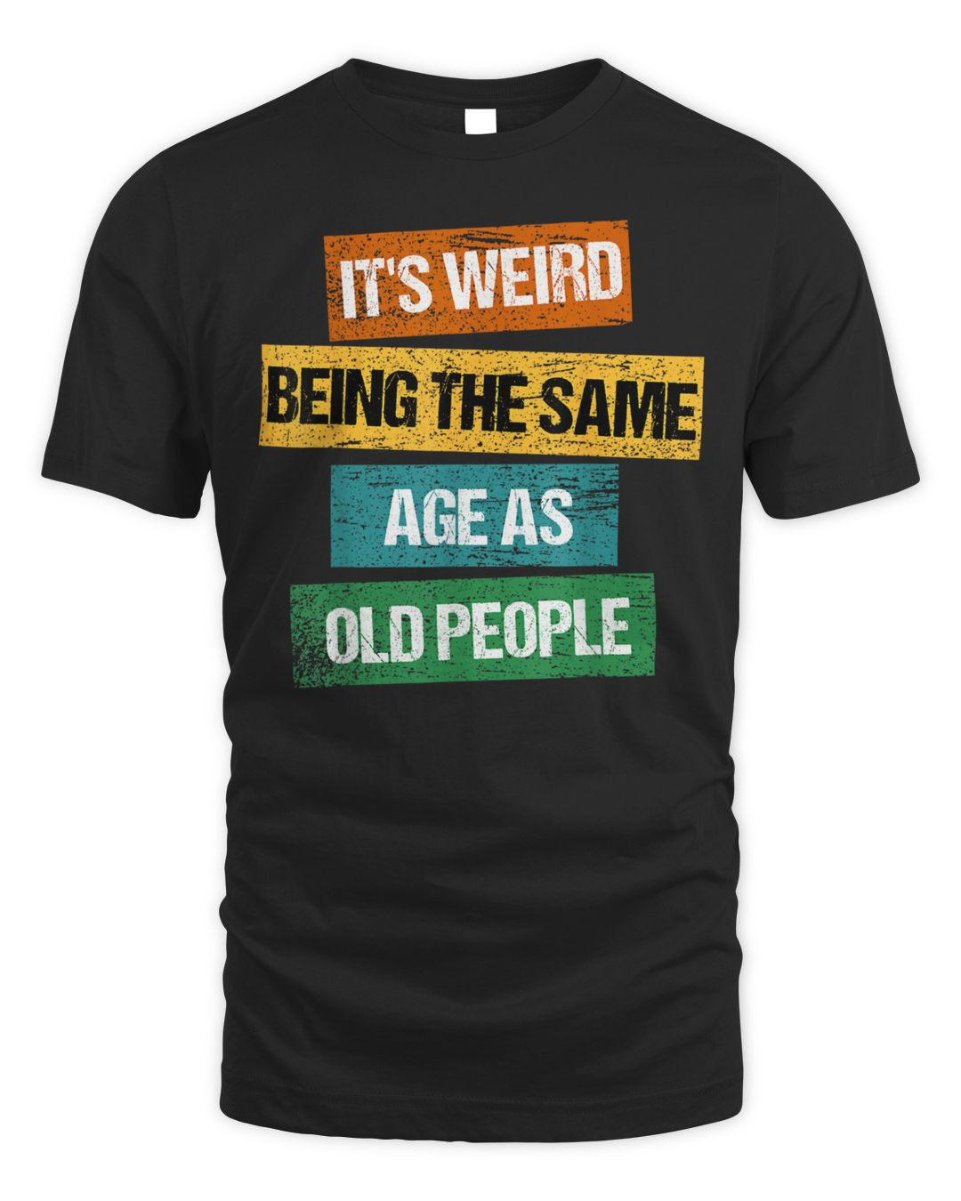 It's Weird Being The Same Age As Old People Sarcastic Retro Shirt (2)