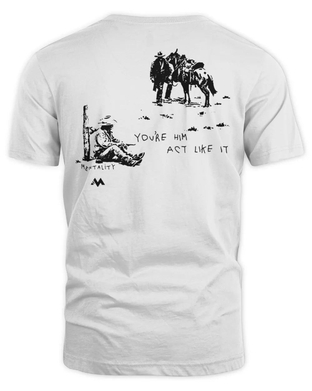 Mentality Clothing You're Him Shirt