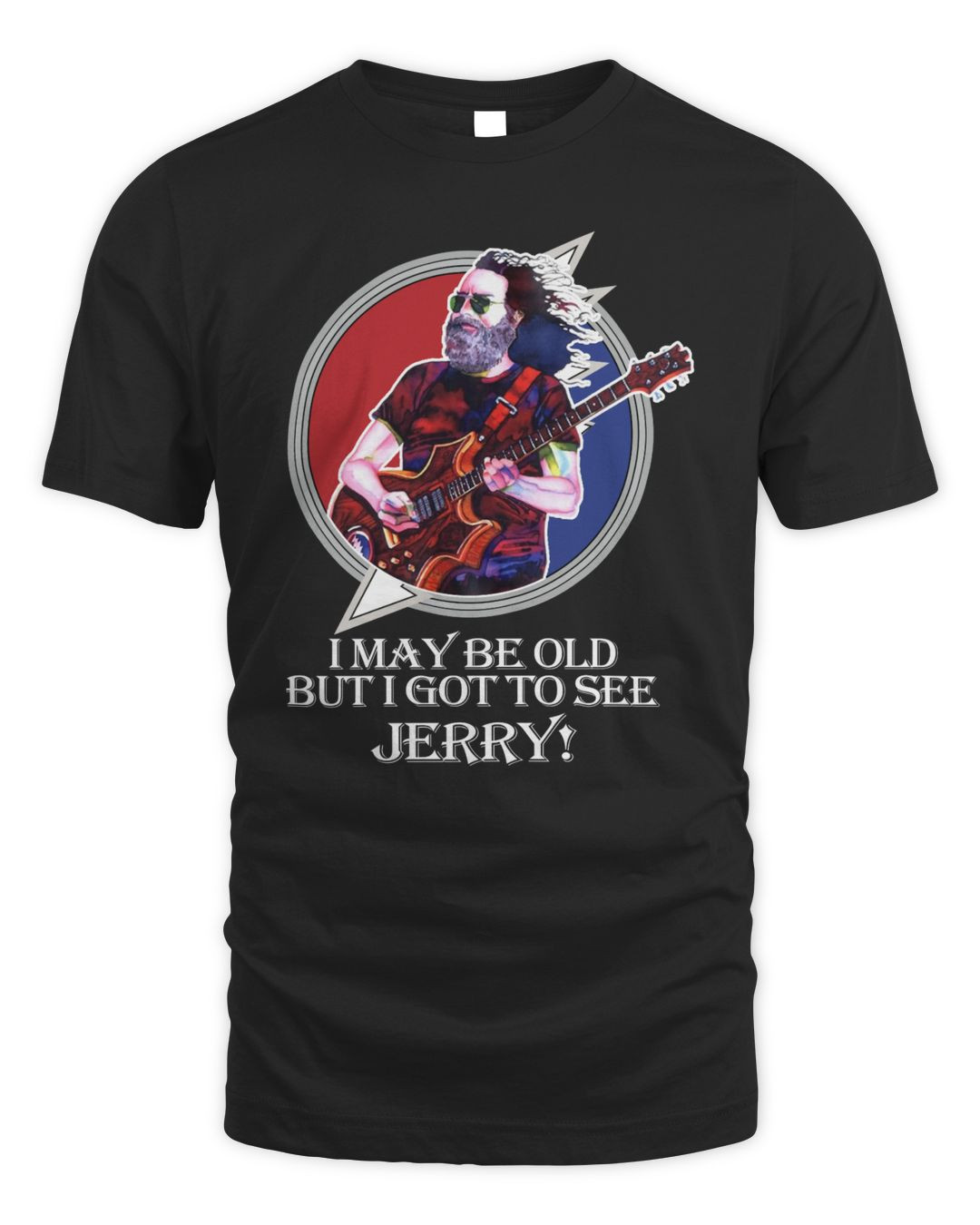 I May Be Old But I Got To See Jerry Limited Edition Shirt Black