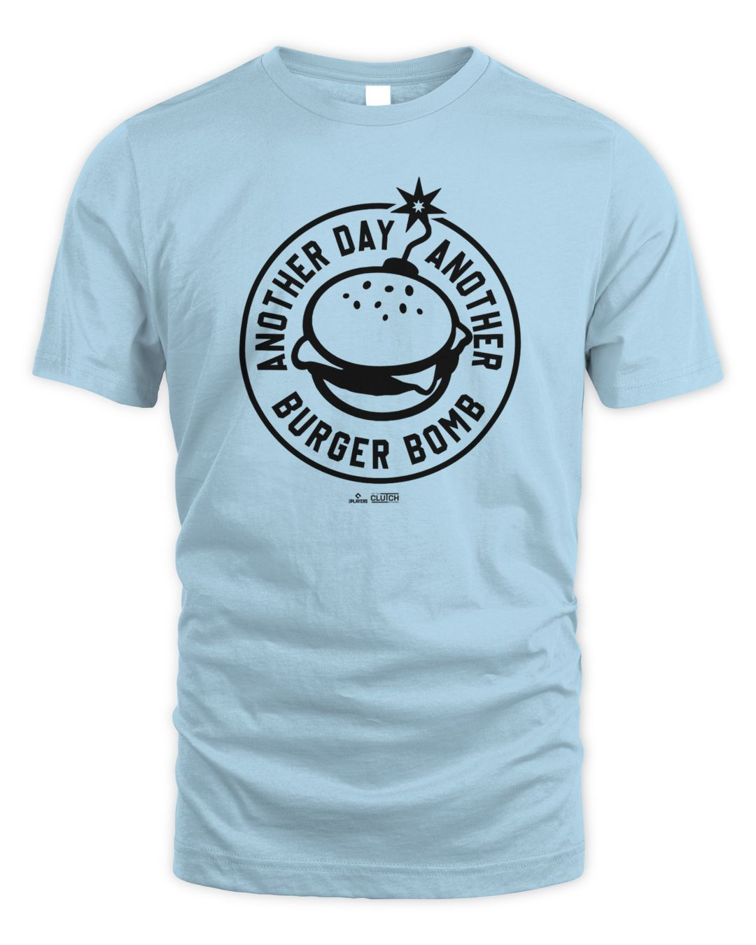In The Clutch Shop Another Day, Another Burger Bomb! T Shirt