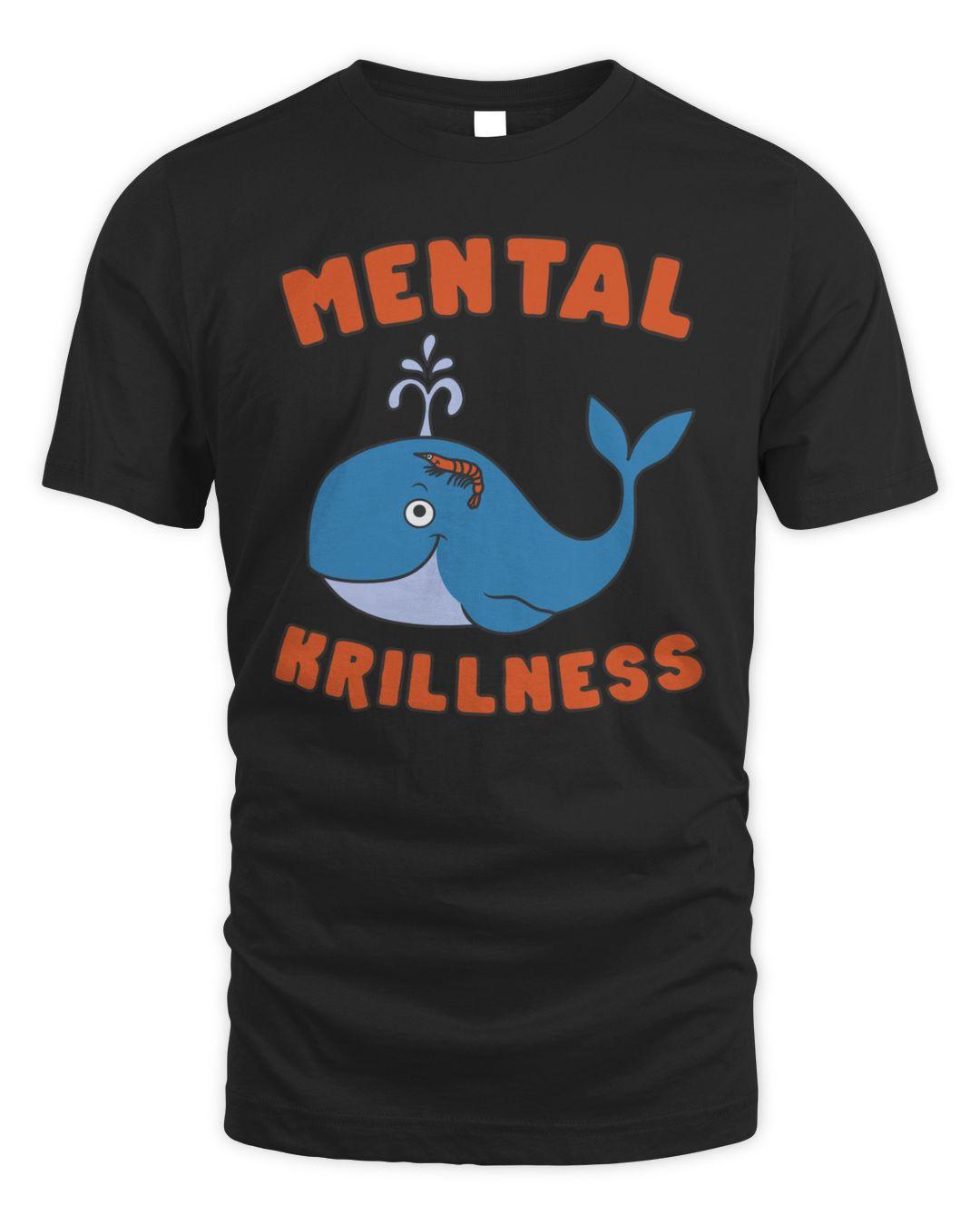 Mental Krillness Tee Got Funny Merch