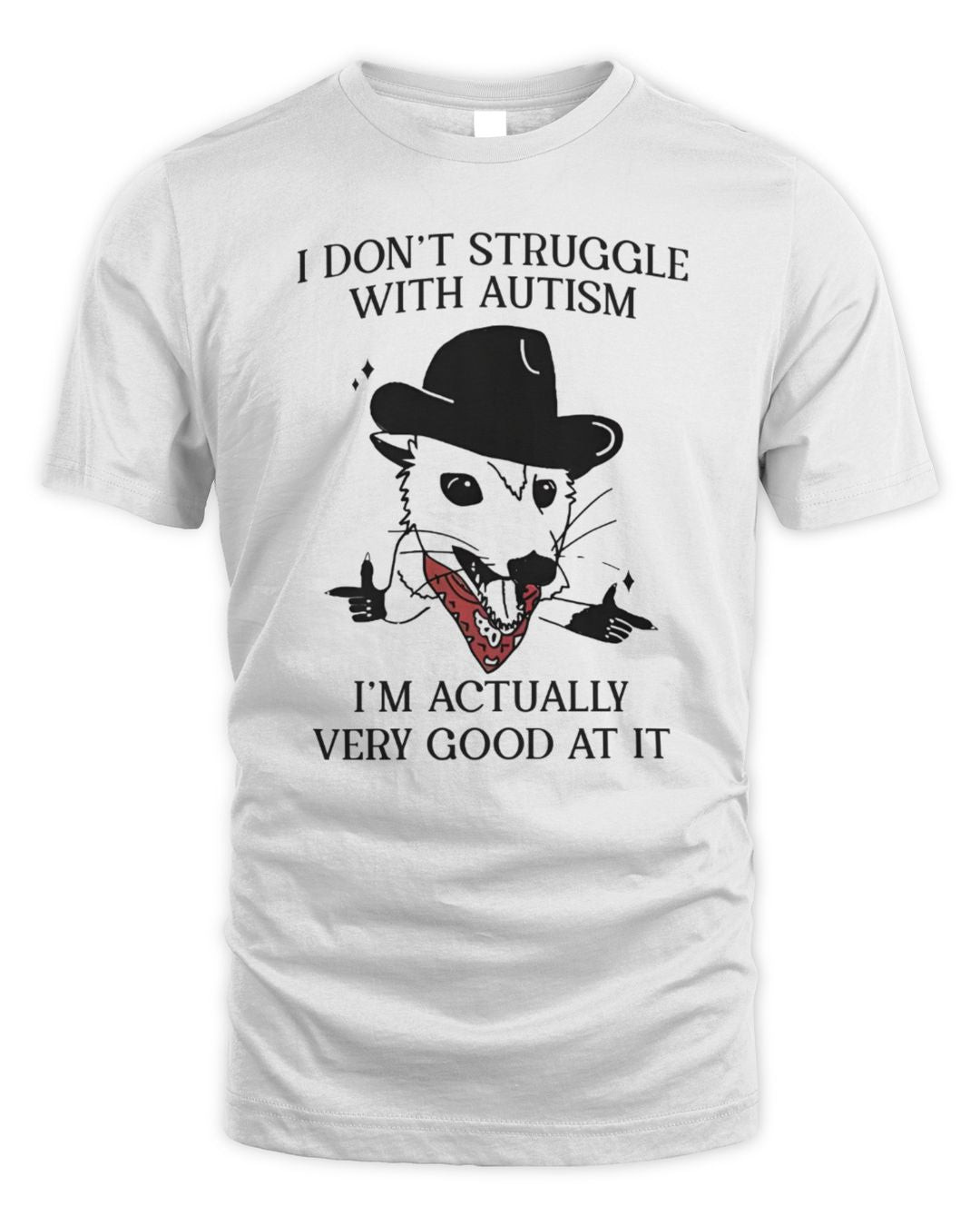 I Don't Struggle With Autism Cowboy Possum Tee Got Fuuny Merch